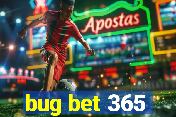 bug bet 365